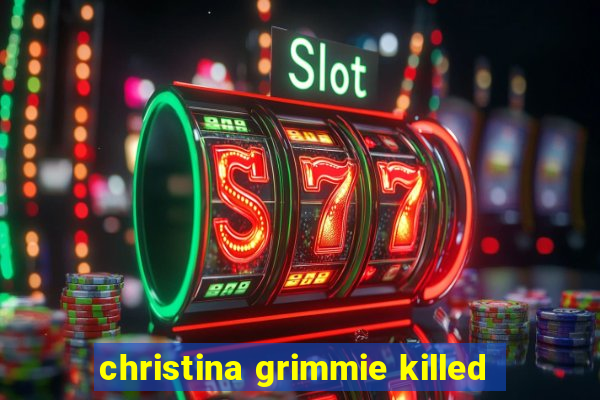 christina grimmie killed